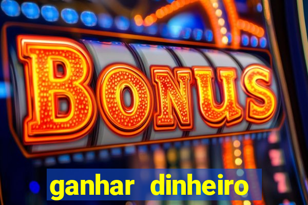 ganhar dinheiro jogando sem deposito